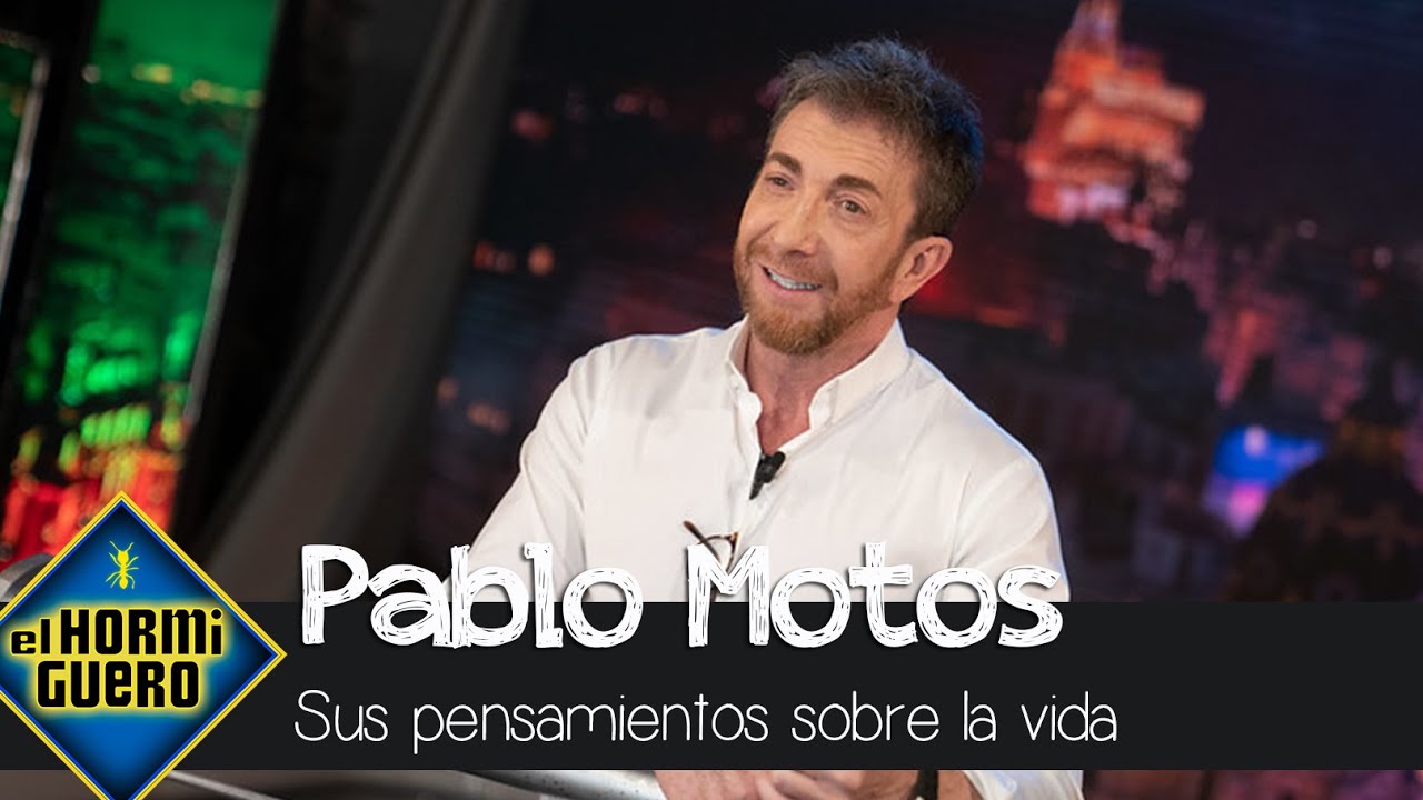 La reflexi&oacute;n de Pablo Motos: 