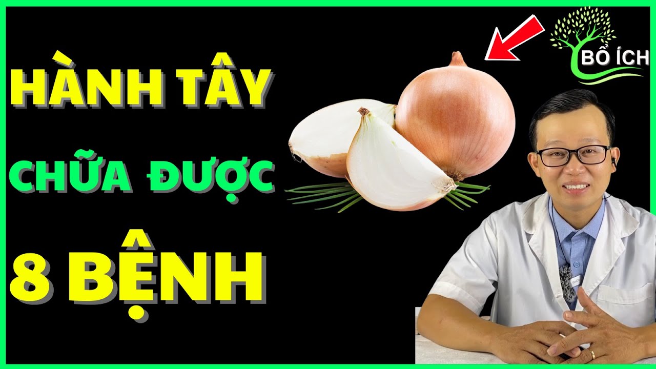 8 Lợi Ích Của Củ Hành Tây Chữa Được 8 Căn Bệnh Thường Gặp Nhất – Kênh Sức Khoẻ Bổ Ích