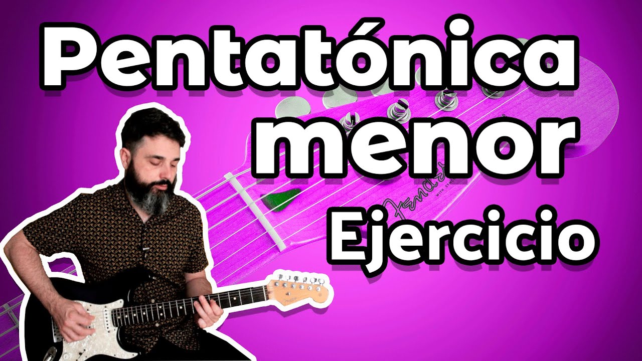 Ejercicio con la escala pentatónica menor para guitarra