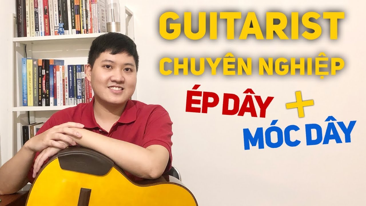 Trở Thành Người Chơi Guitar Chuyên Nghiệp Với Hai Kỹ Thuật Ép Dây Và Móc Dây
