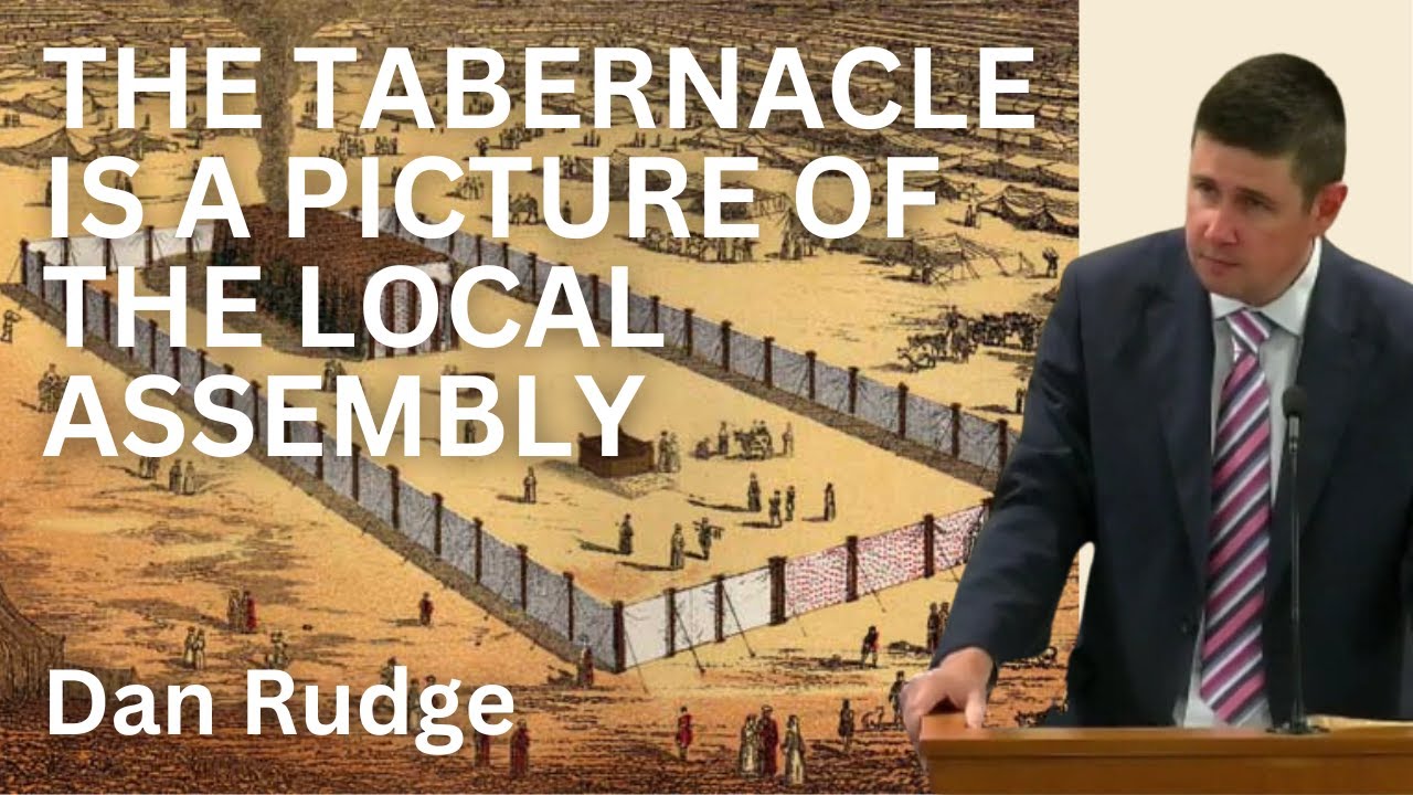 Dan Rudge - The Tabernacle is a Picture of the Local Assembly