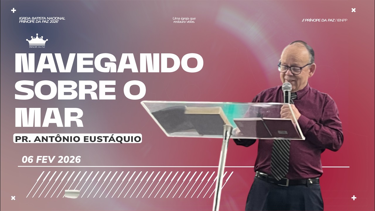 NAVEGANDO SOBRE O MAR // PR. ANTÔNIO EUSTÁQUIO