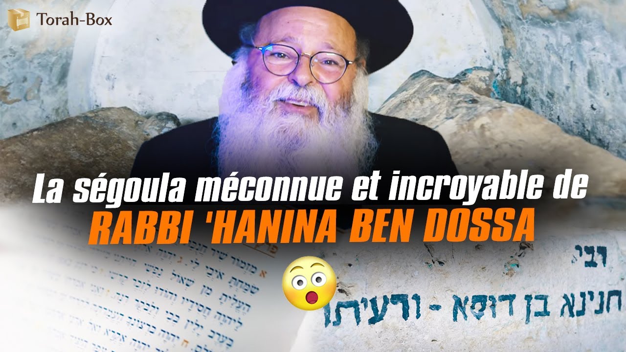 😮 'HANINA BÉNI ! LA SÉGOULA MÉCONNUE & INCROYABLE DE RABBI 'HANINA BEN DOSSA