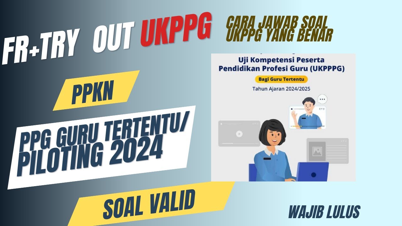FR SOAL UKPPG/TRY OUT PMM UKPPPG UTBK PPG Piloting 2024 - PPG Guru Tertentu- PPKN