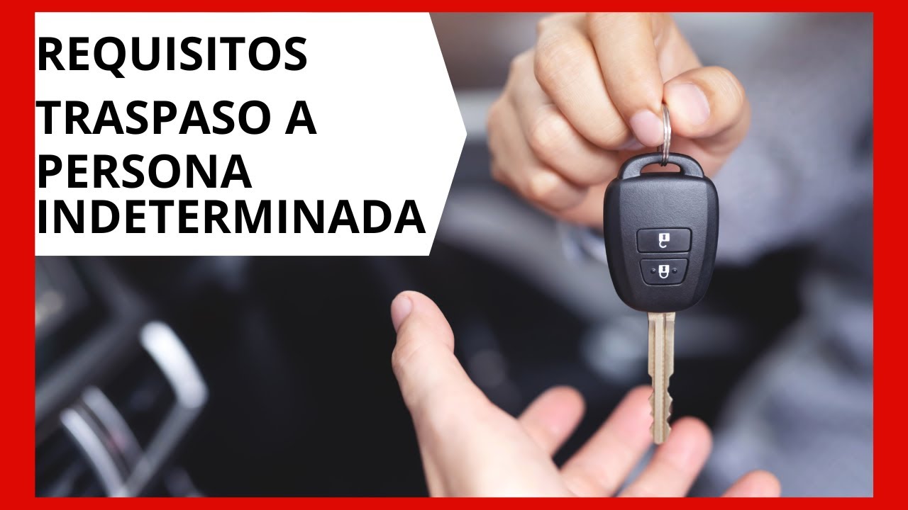 GU&Iacute;A COMPLETA Para Traspasar tu Auto a Persona Indeterminada en 2025