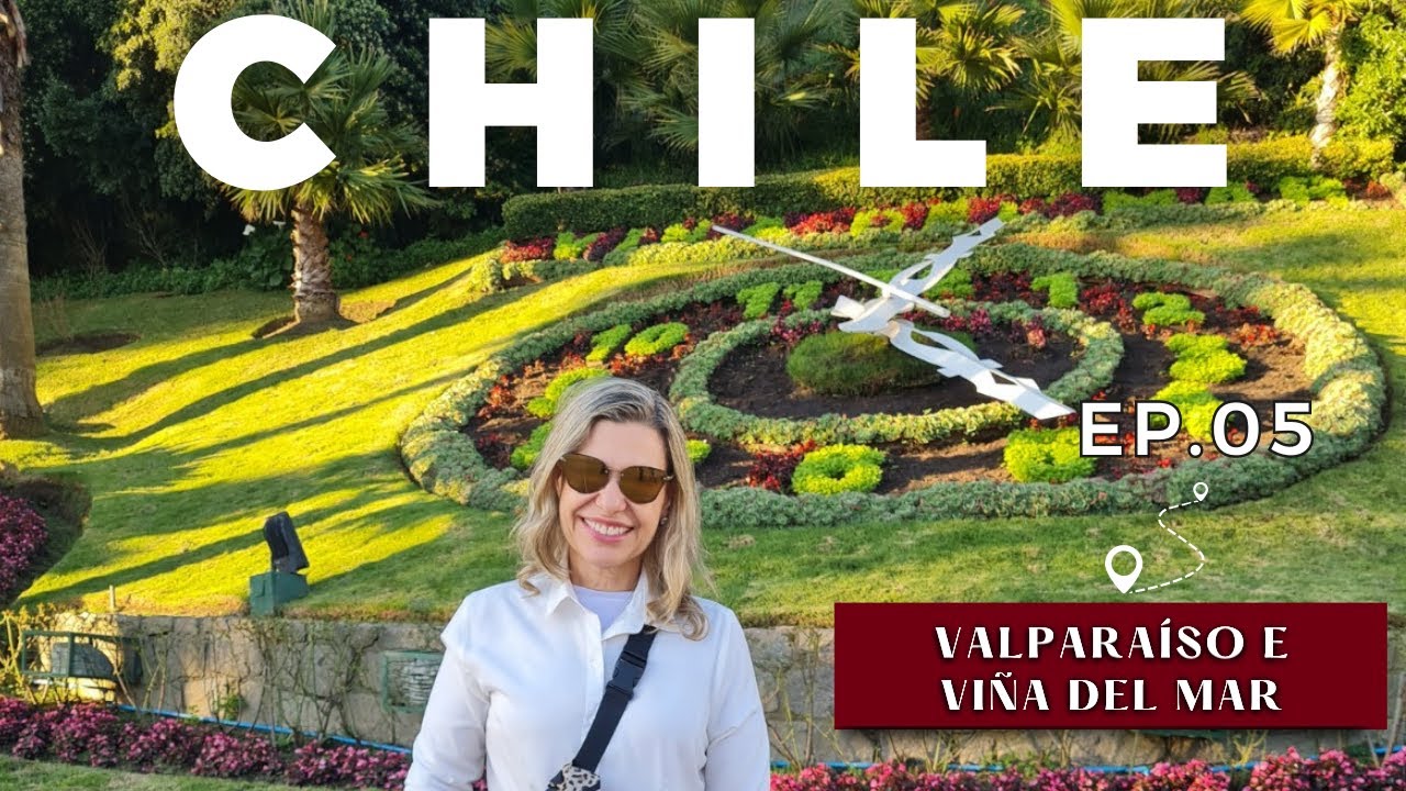 Chile ep.5- Os encantos de Valparaíso e Viña del Mar