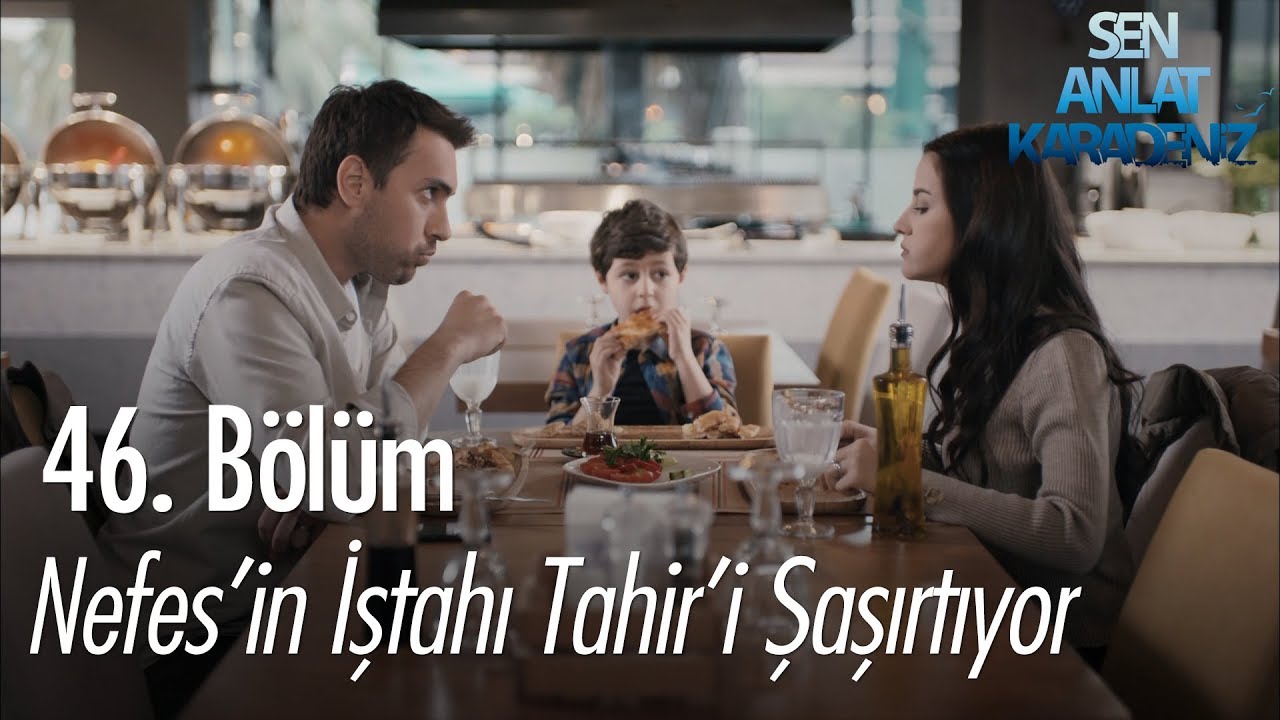 Nefes'in iştahı Tahir'i şaşırtıyor - Sen Anlat Karadeniz 46. B&ouml;l&uuml;m