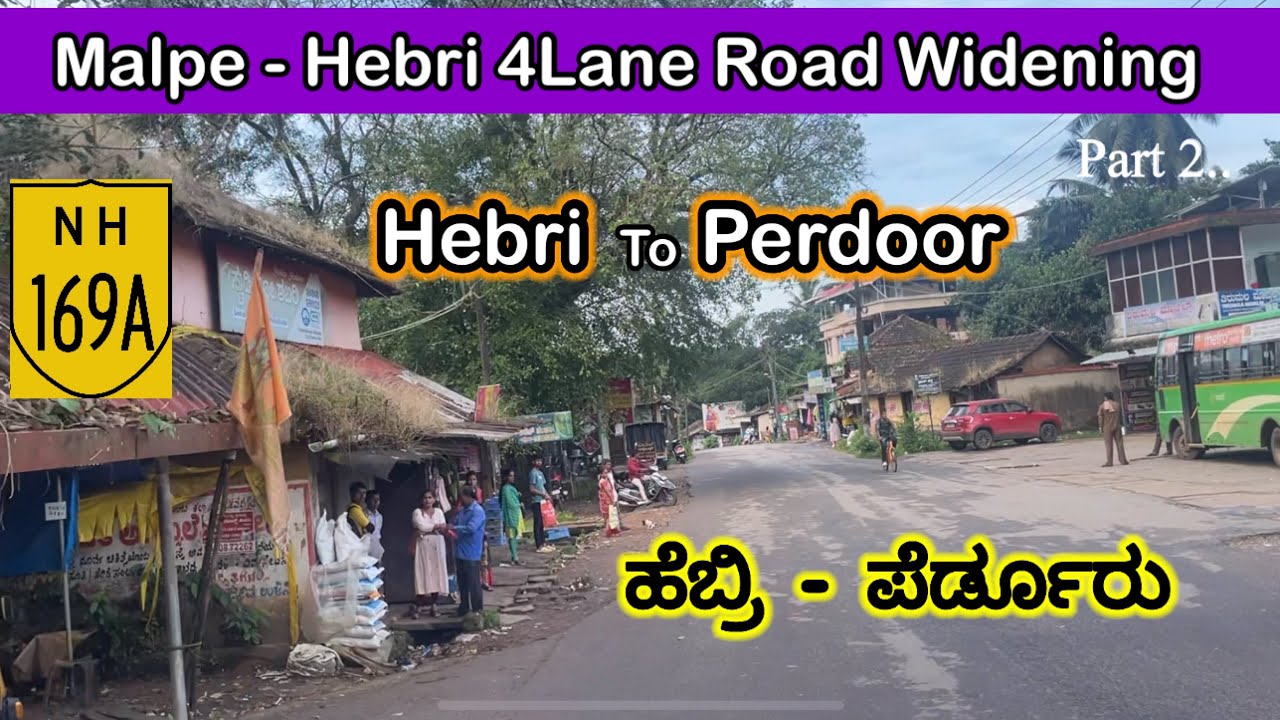Malpe - Hebri Highway 4Lane Road Widening - Hebri to Perdoor- Part 2