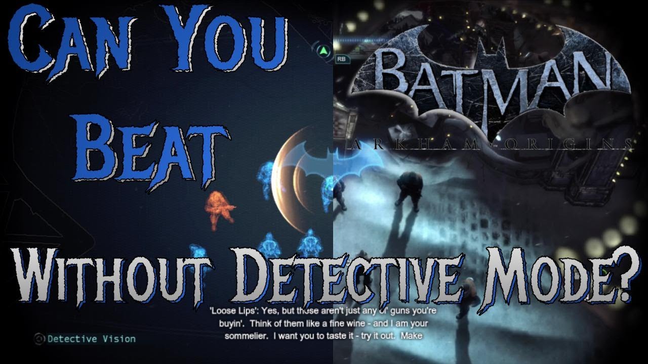 Can You Beat Batman: Arkham Origins Without Detective Mode?