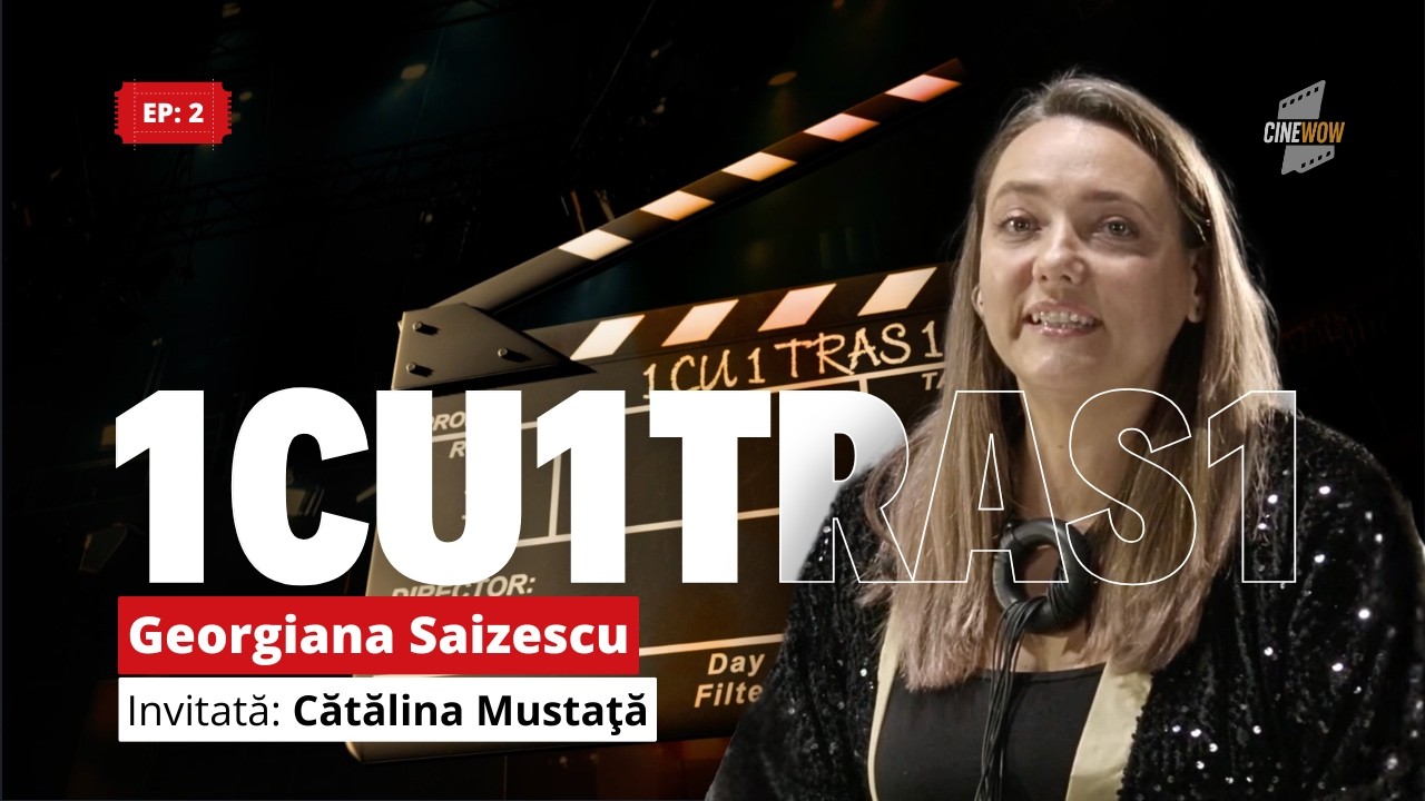 Cătălina Mustață | 1CU1TRAS1 cu Georgiana Saizescu – Partea a II-a
