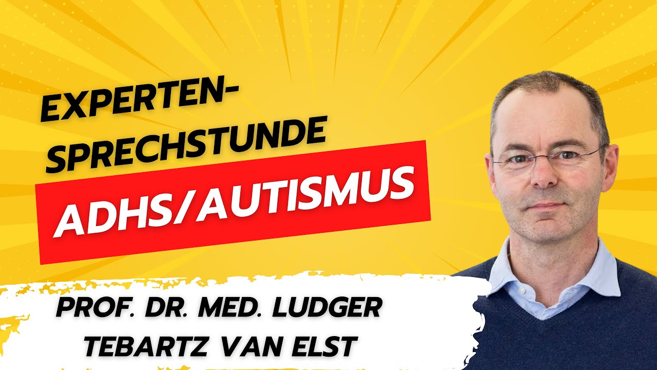 ADHS und Autismus im Fokus - Expertensprechstunde mit Ludger Tebartz van Elst von der Uni Freiburg