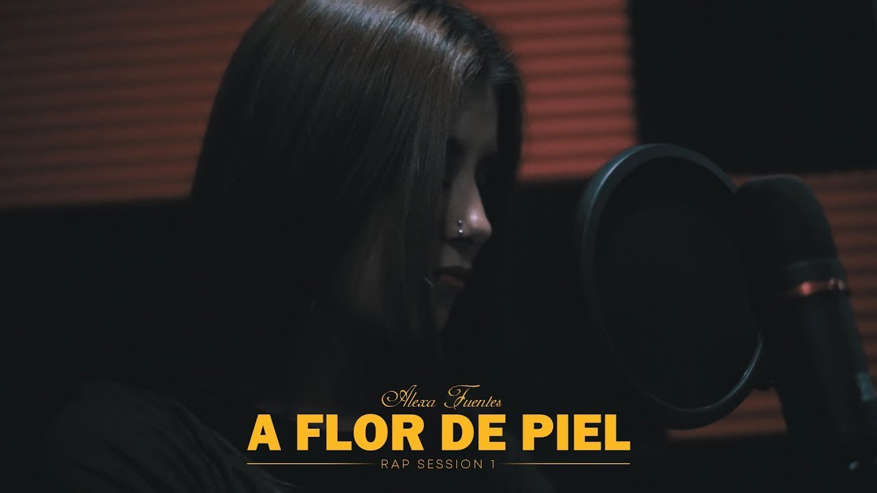 Alexa Fuentes - A Flor De Piel (Rap Session 1)
