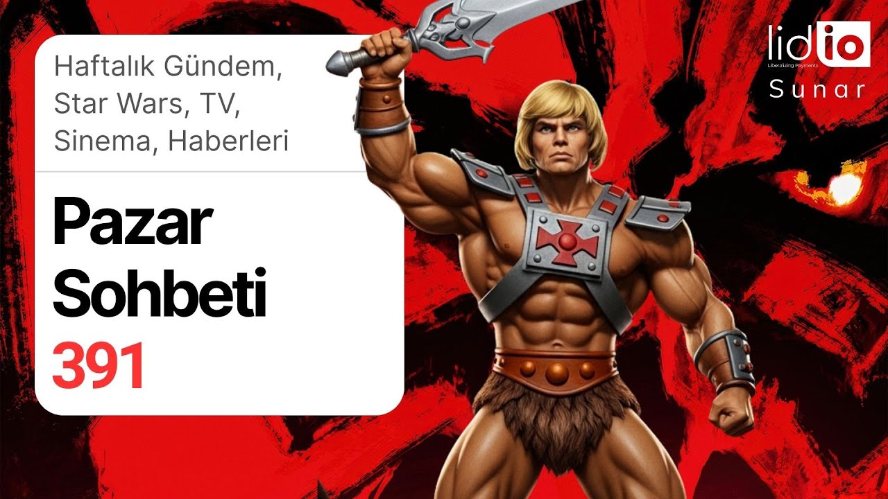 Pazar Sohbeti -391- Haftalık Gündem, Star Wars, TV, Sinema, Haberleri.