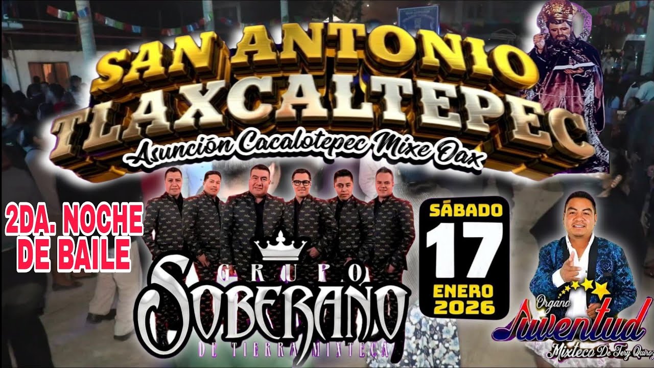San Antonio Tlaxcaltepec Mixe fiesta anual 2do baile Grupo Soberano vs Juventud Mixteco 17/01/26