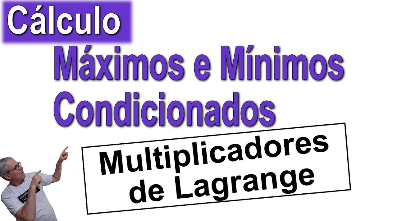 GRINGS ✌️ MÁXIMOS E MÍNIMOS CONDICIONADOS - MULTIPLICADORES DE LAGRANGE (CÁLCULO )@omatematico.com