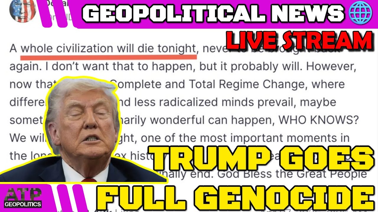 Trump Goes Full Civilizational Genocide & Other Insanity | Geopolitics News 🔴 LIVE STREAM