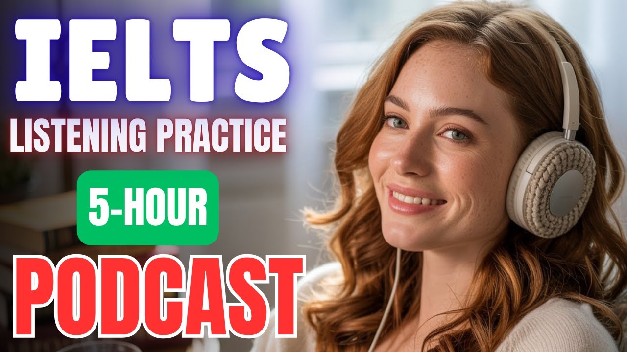 (5-Hour) IELTS Listening Practice 🎧 || Listen to Native Speakers || English Podcast for Fluency