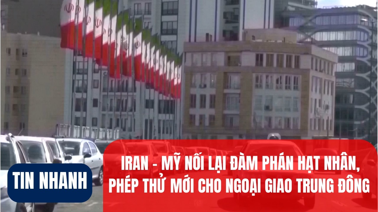 Iran – Mỹ nối lại đàm phán hạt nhân, phép thử mới cho ngoại giao Trung Đông | VOV1