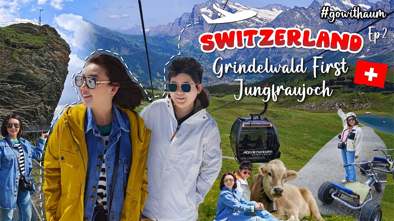 เที่ยวสวิตเซอร์แลนด์ หน้าร้อนแต่น่ารัก EP2 | Grindelwald First & Jungfraujoch เน้นๆ #gowithaum