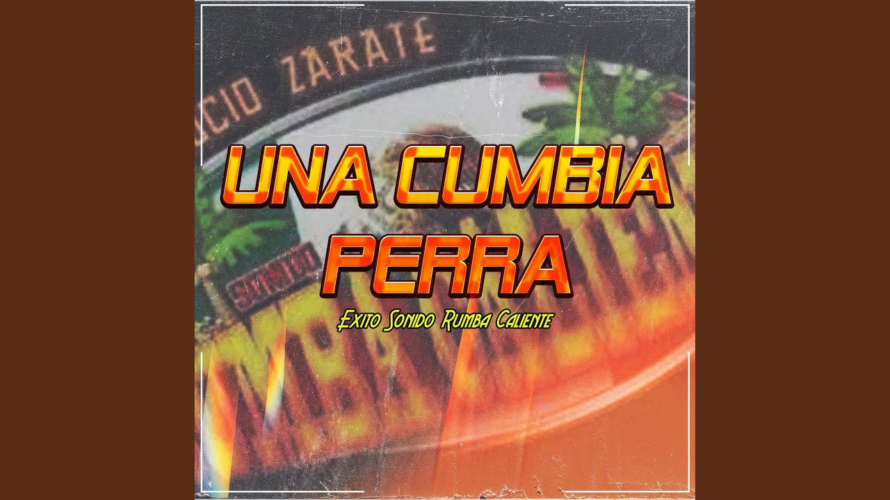 Una Cumbia Perra, Exito Sonido Rumba Caliente