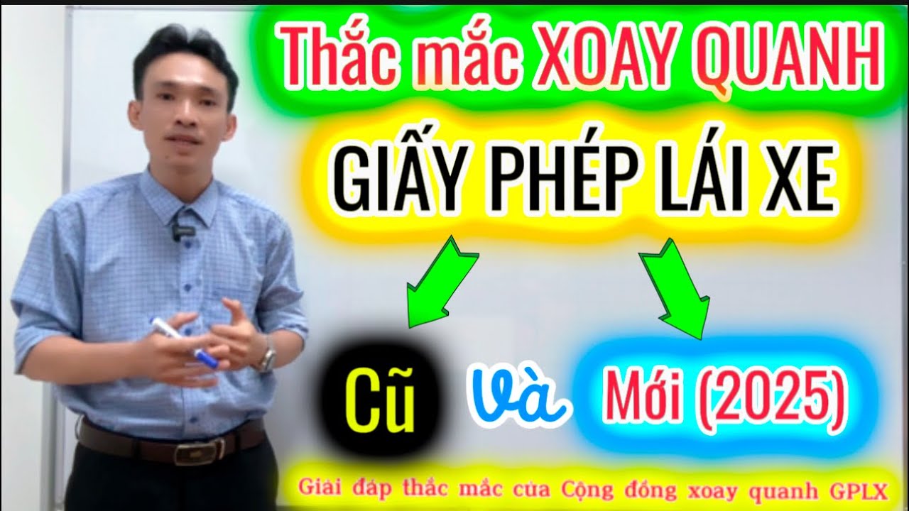 Thắc mắc xoay quanh Giấy phép lái xe CŨ và MỚI 2025 | Thầy Trọng TV
