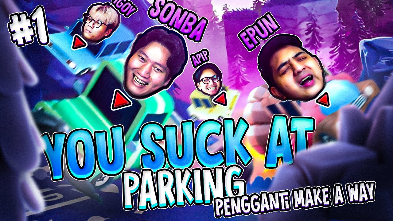INI KAYAK MAKE WAY - You Suck At Parking Indonesia Funny Moments