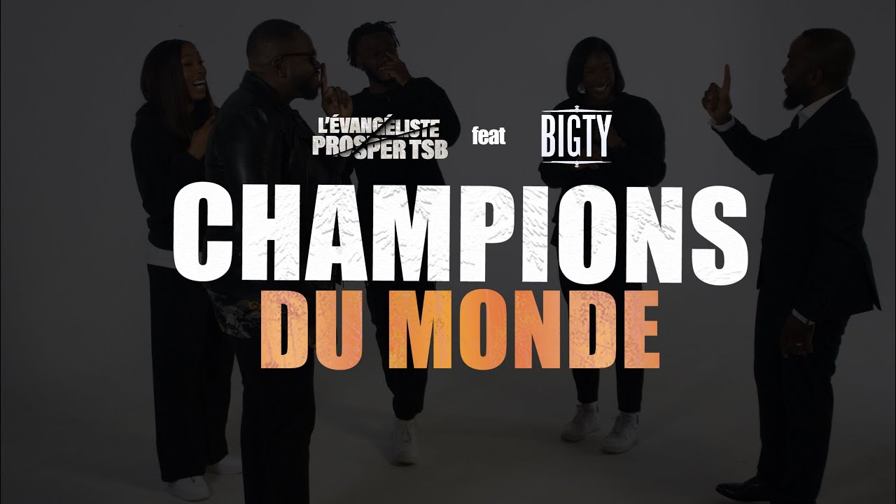 L'Evang&eacute;liste Prosper TSB x Bigty - Champions du Monde (Clip officiel)