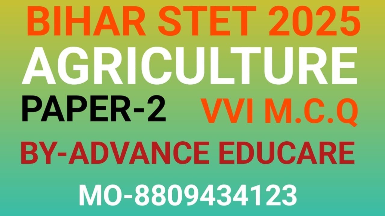 BIHAR STET AGRICULTURE (PAPER-2) 2025 / VVI   MCQ  SOLUTION / SYLLABUS / PATTERN / ADVANCE EDUCARE