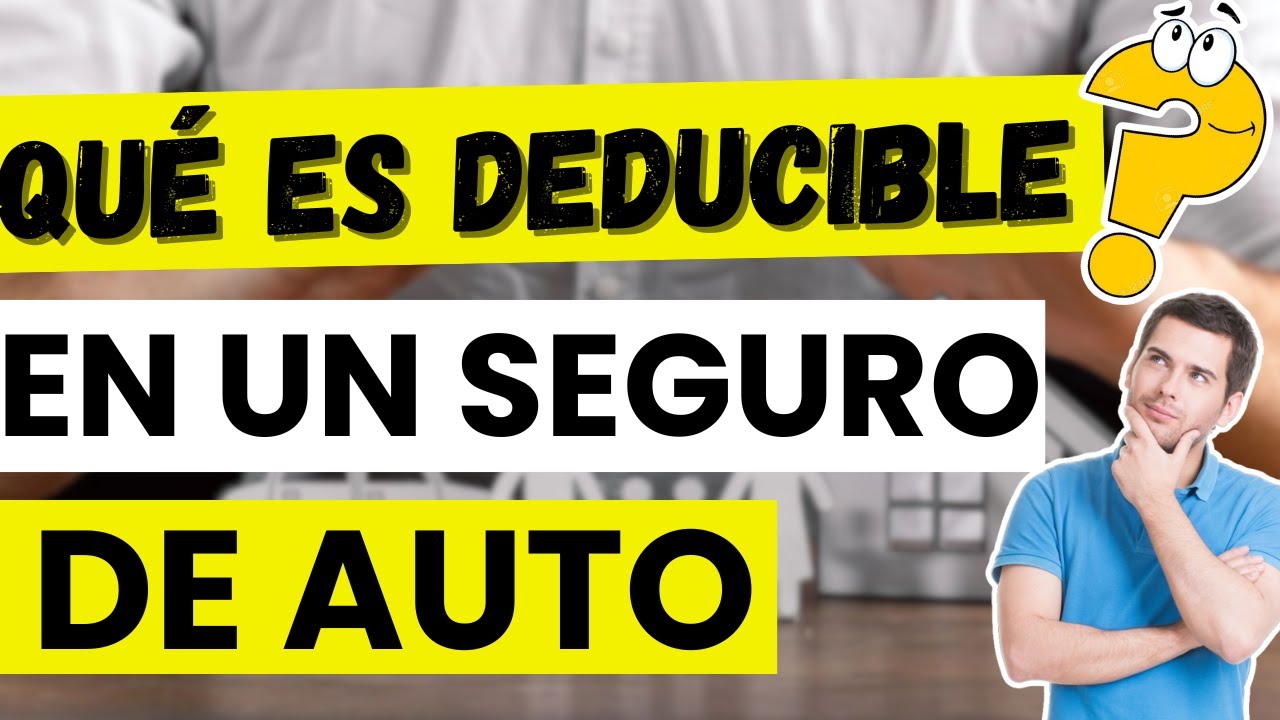 &iquest;Qu&eacute; es el deducible en un seguro de auto?