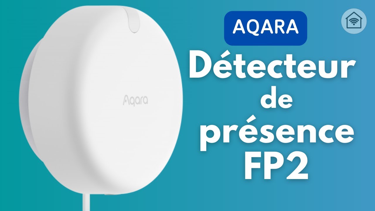 Détecteur de présence Aqara FP2 : Configuration et utilisation