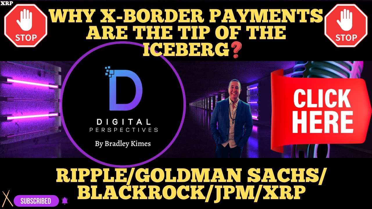 XRP- Why X-Border Payments Are The Tip Of The Iceberg? - Blackrock/Goldman Sachs/JPM/Ripple/XRP