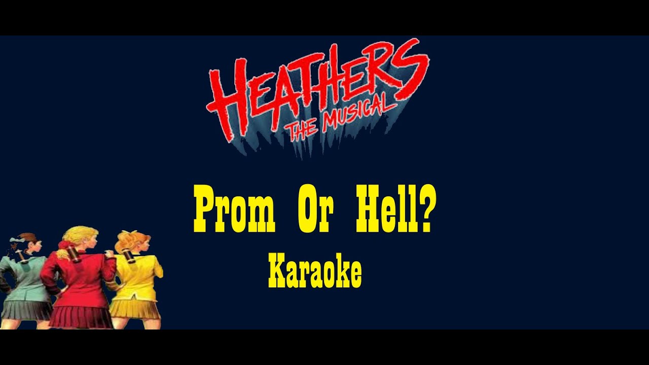 Prom Or Hell - Heathers The Musical - Karaoke