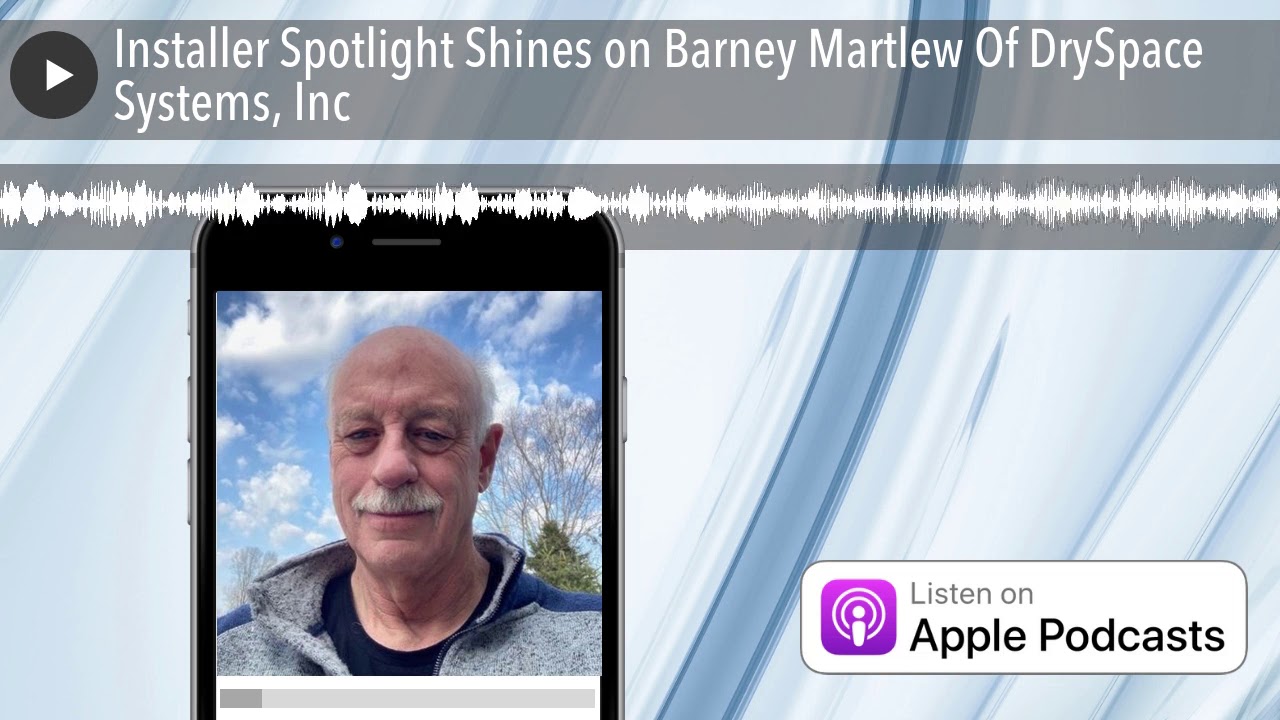 Installer Spotlight Shines on Barney Martlew Of DrySpace Systems, Inc