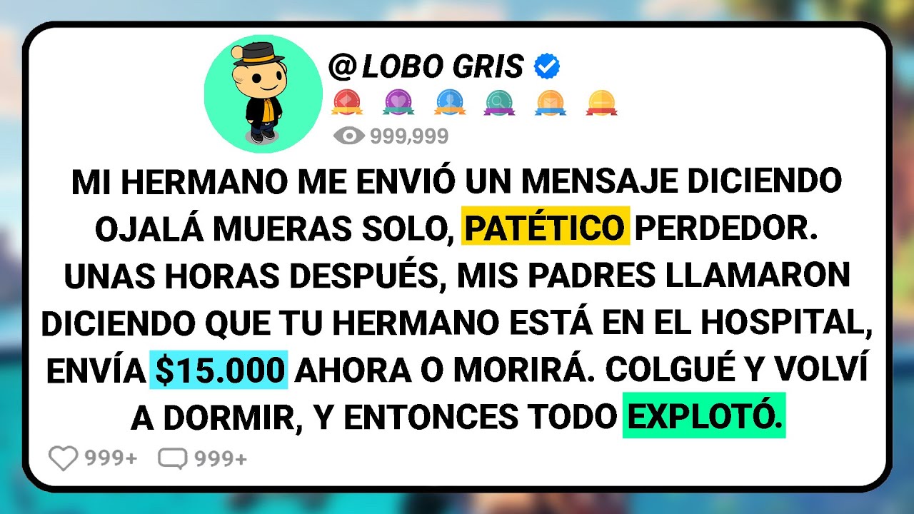 Mi Hermano Me Envió Un Mensaje Diciendo Ojalá Mueras Solo, Patético Perdedor. Unas Horas Después,...