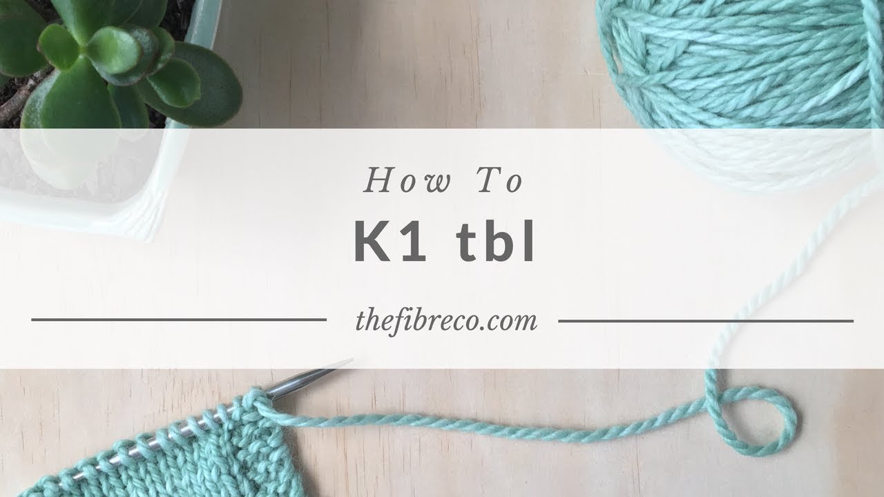 How to K1 tbl | The Fibre Co.