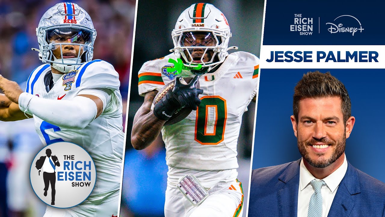ESPN&rsquo;s Jesse Palmer on Miami&rsquo;s & Ole Miss&rsquo;s Cinderella CFP Runs | The Rich Eisen Show