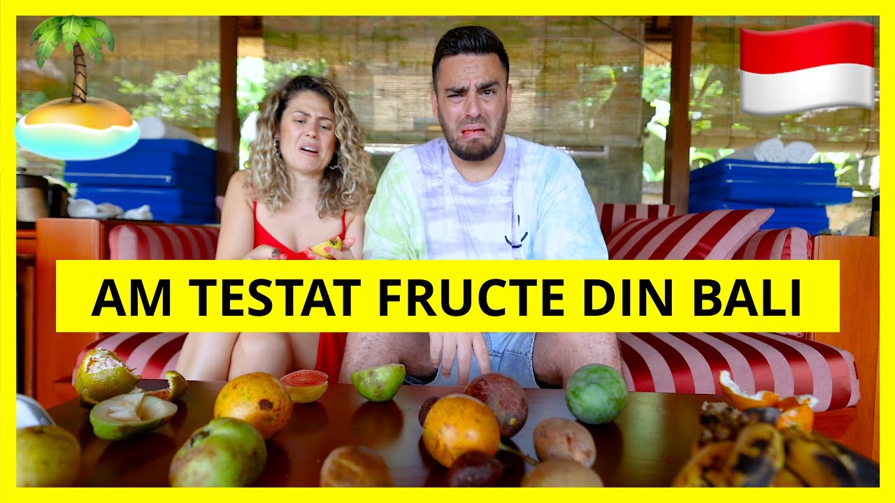 AM TESTAT FRUCTE INEDITE DIN BALI