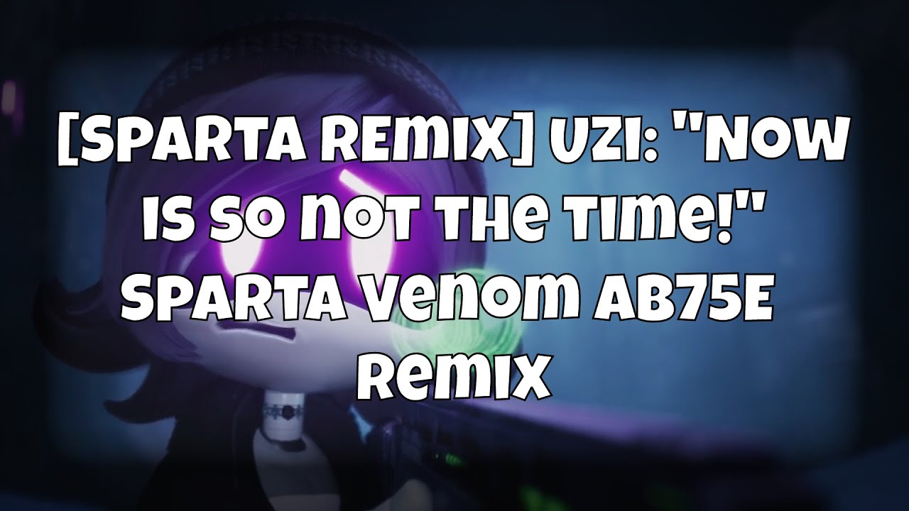 [Sparta Remix] Uzi: 