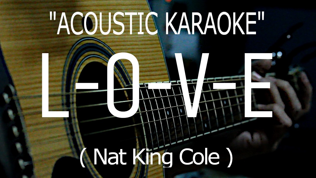 LOVE - Nat King Cole (Acoustic karaoke)