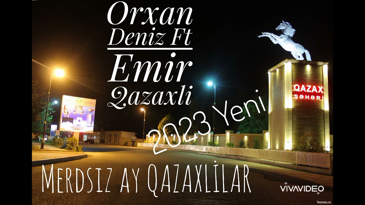 Orxan Deniz ft Emir Qazaxli Merdsiz ay Qazaxlilar