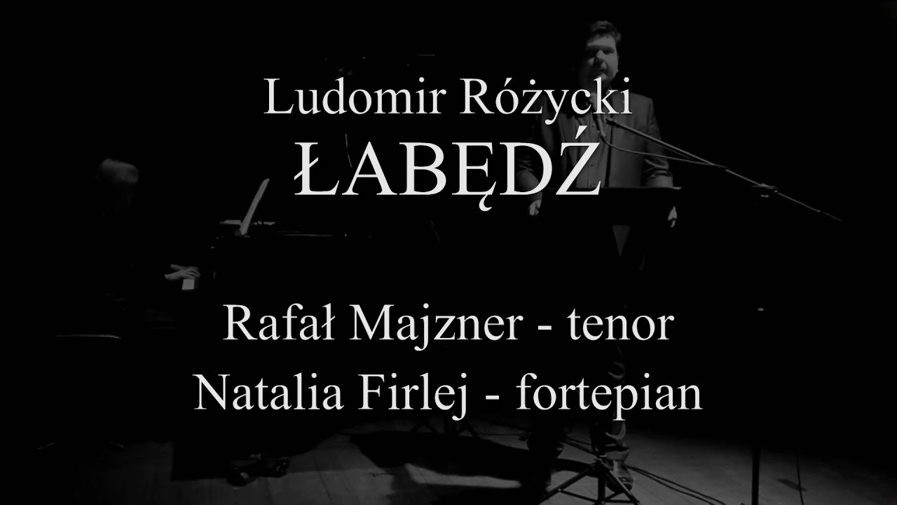 Ludomir Różycki - ŁABĘDŹ - Rafał Majzner, Natalia Firlej