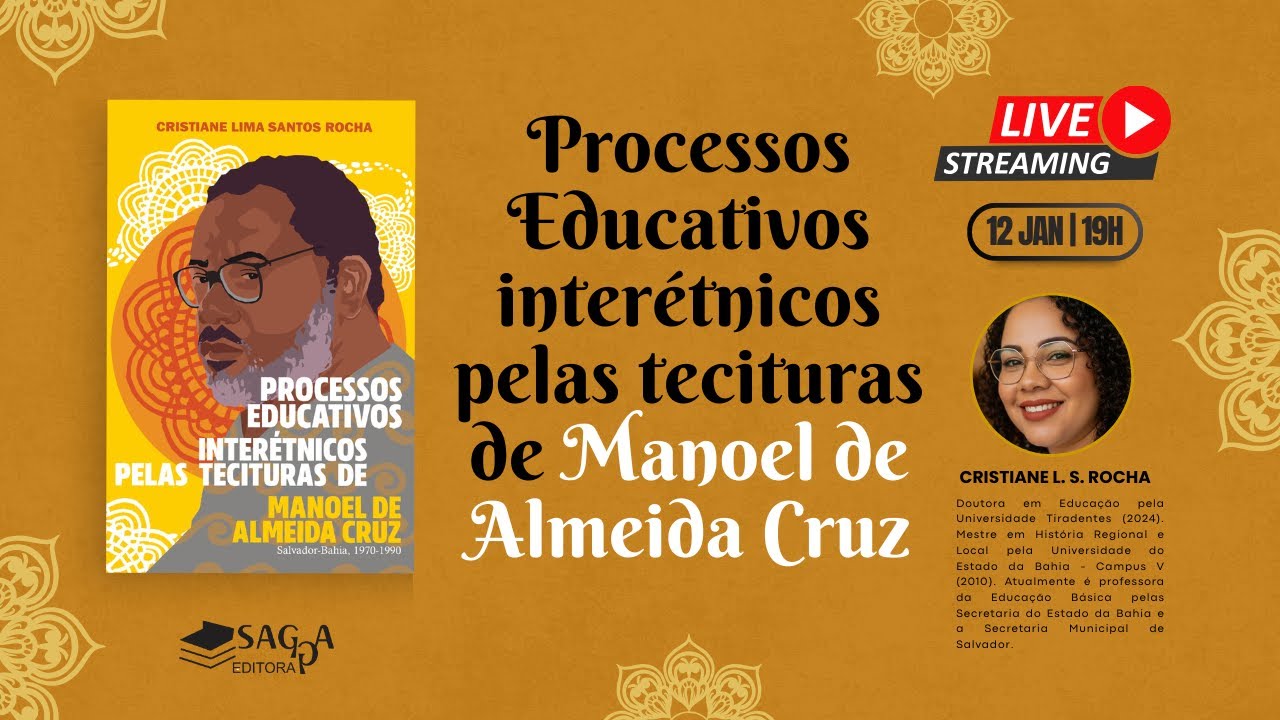 LIVE SAGGA - PROCESSOS EDUCATIVOS INTERÉTNICOS PELAS TECITURAS DE MANOEL DE ALMEIDA CRUZ