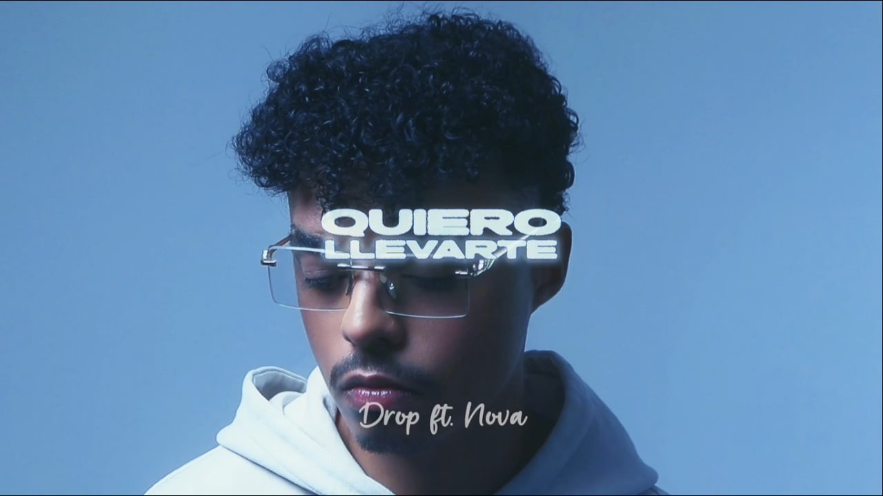 droP, Nova - Quiero Llevarte (Official Music Video)