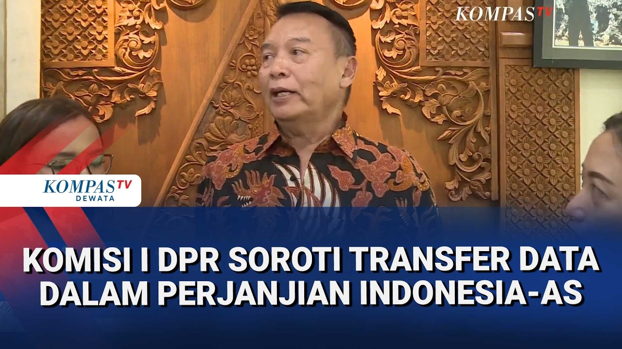 Komisi I DPR Soroti Transfer Data dalam Perjanjian Indonesia AS, Perlu Lembaga Khusus