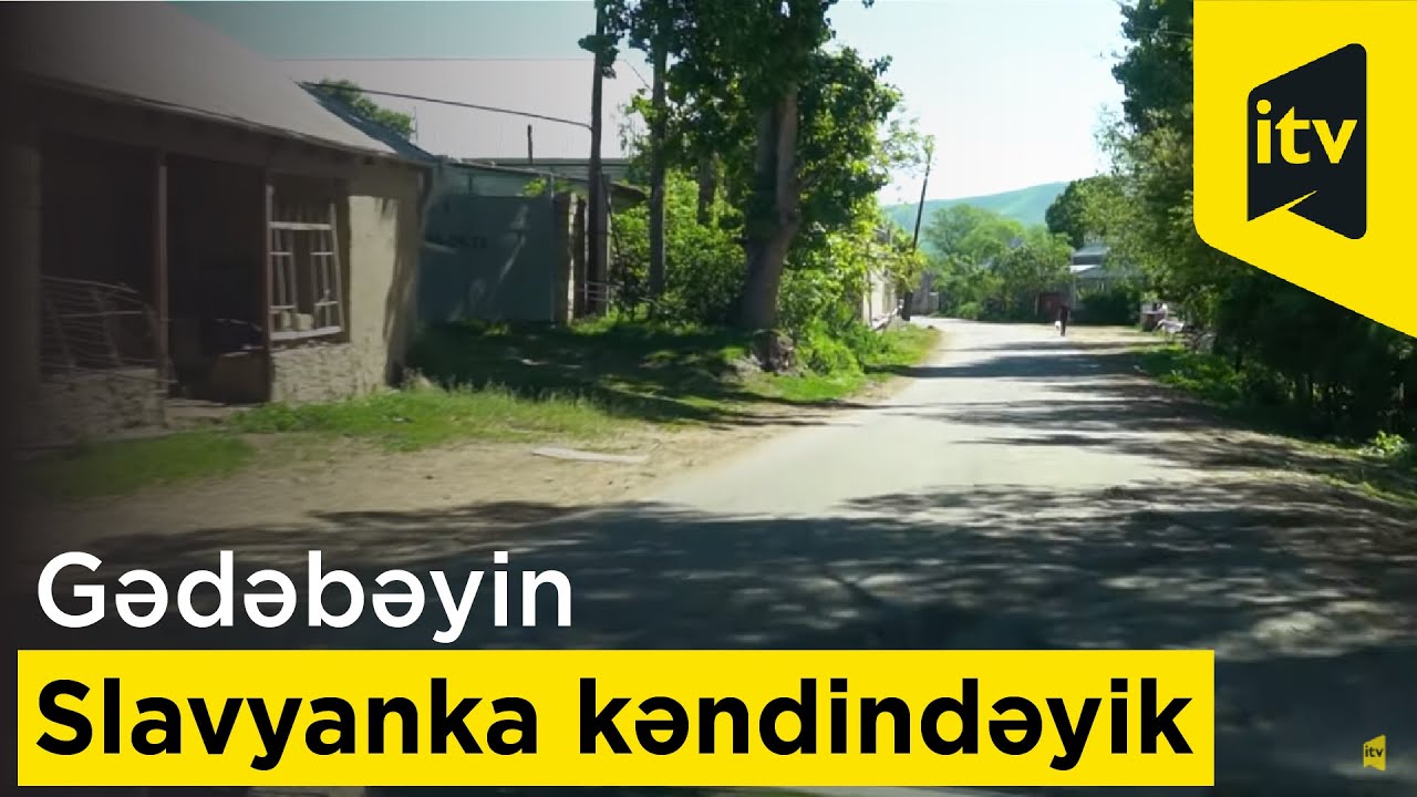 Gədəbəyin ən böyük kəndində - Slavyankadayıq