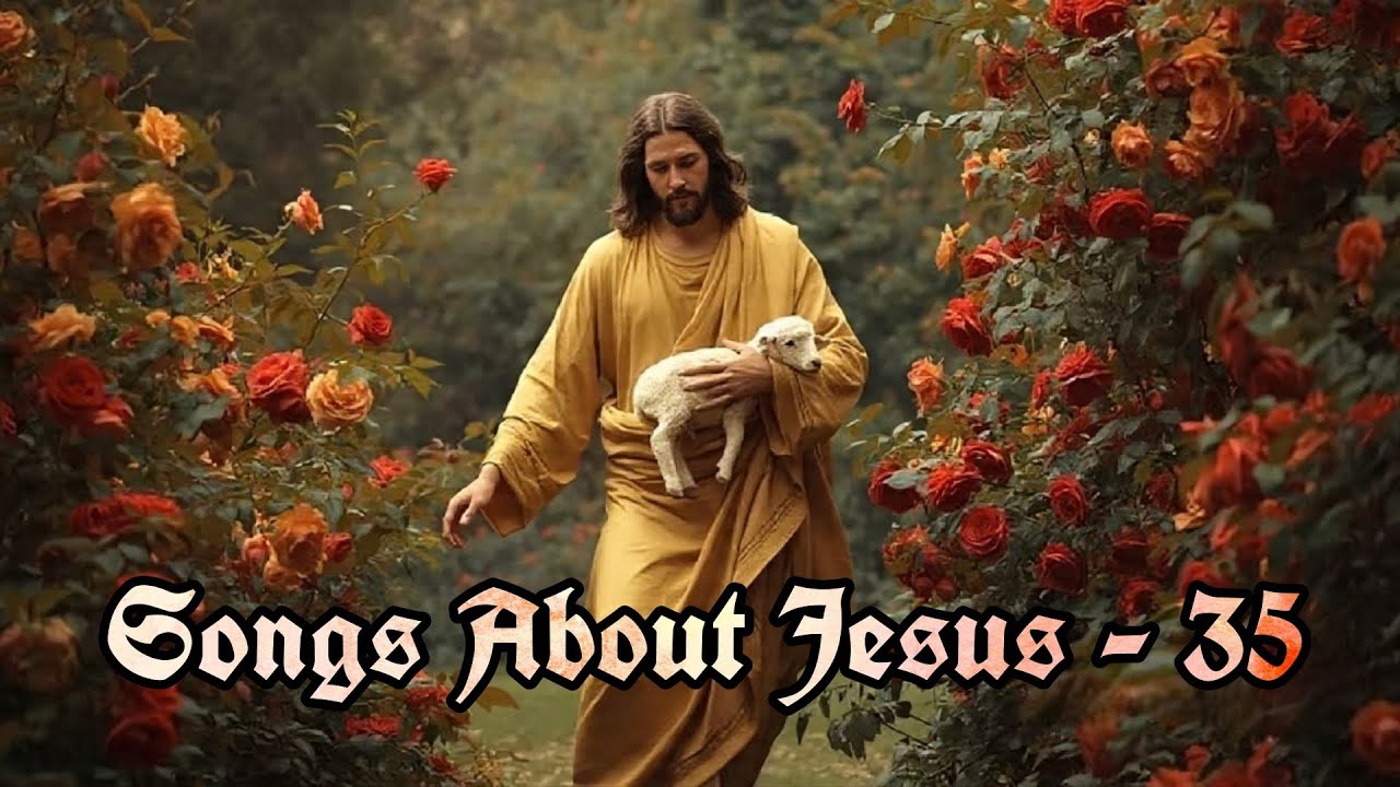 Songs About Jesus - 35 | New Jesus Praise Songs | Worship Songs