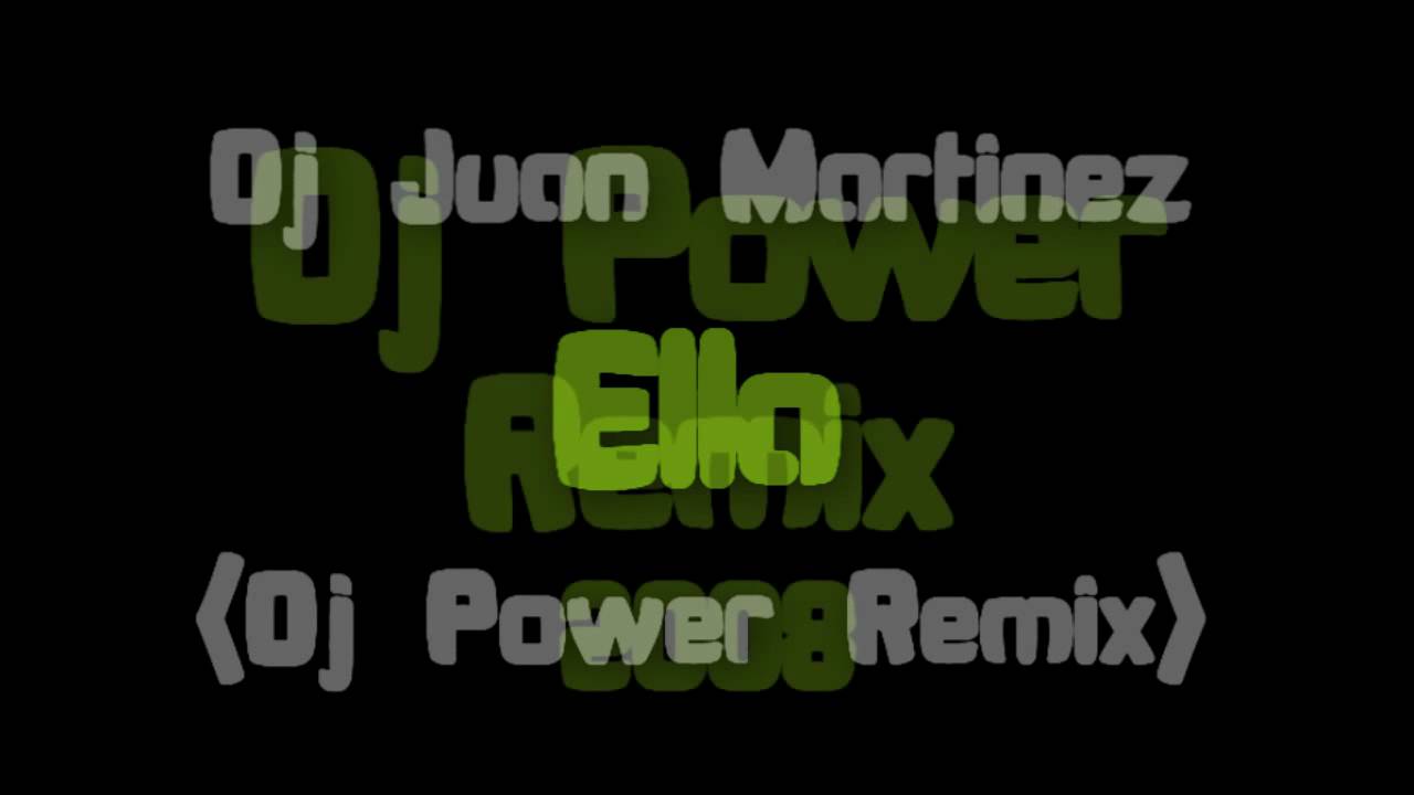Dj Juan Martinez - Ella (Dj Power Remix)