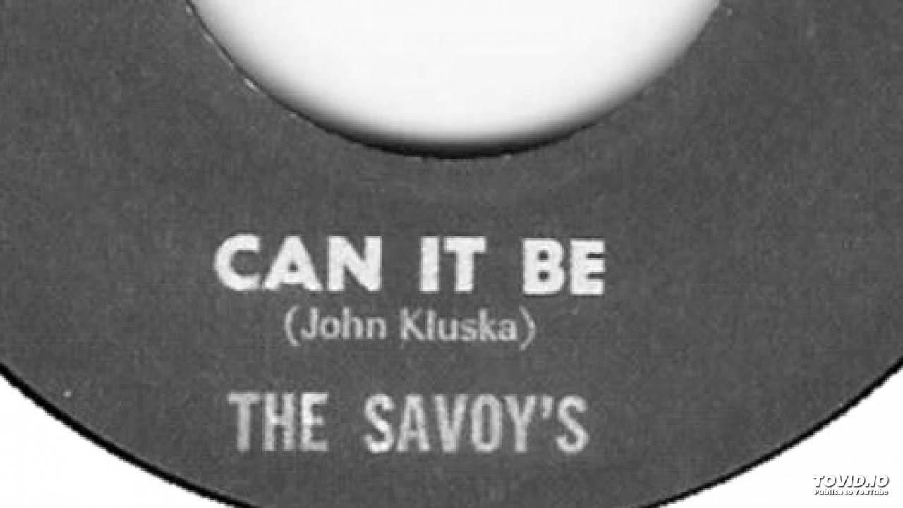 The Savoy's - Can It Be