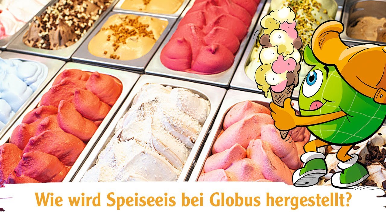 Wie wird Speiseeis bei Globus hergestellt?