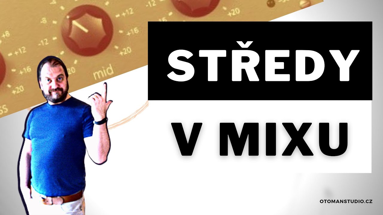Jak míchat středy? (3 základní frekvenční pásma mixu) - @oTomanStudio.cz